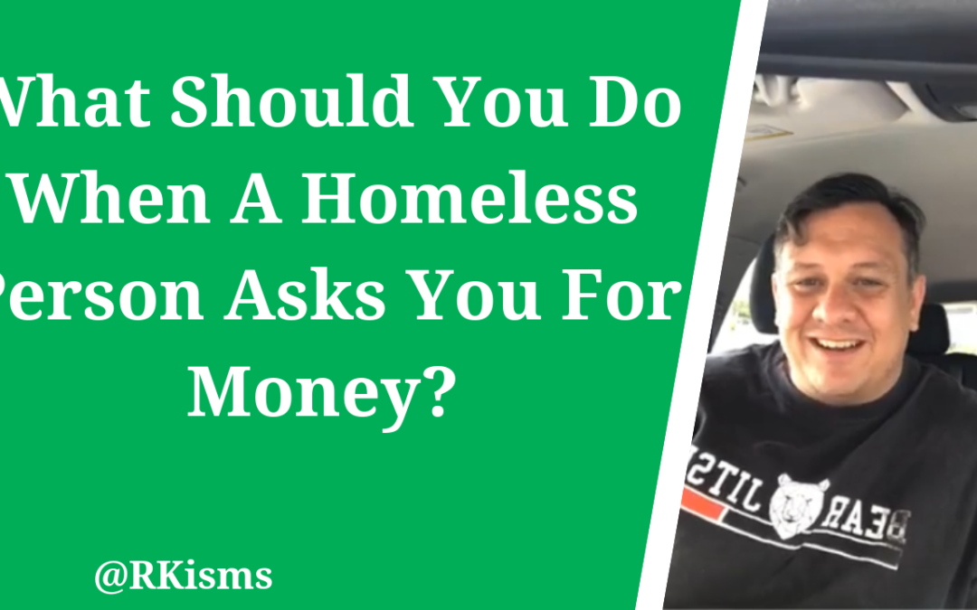 What Should You Do When A Homeless Person Asks You For Money?