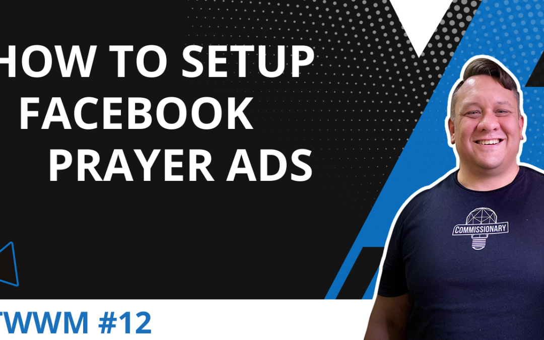 How To Setup Facebook Prayer Ads – TWWM #12