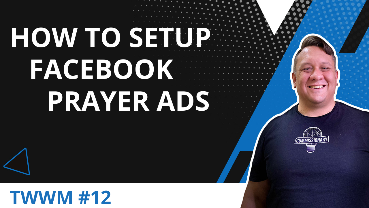 How To Setup Facebook Prayer Ads – TWWM #12 | Purpose Concepts