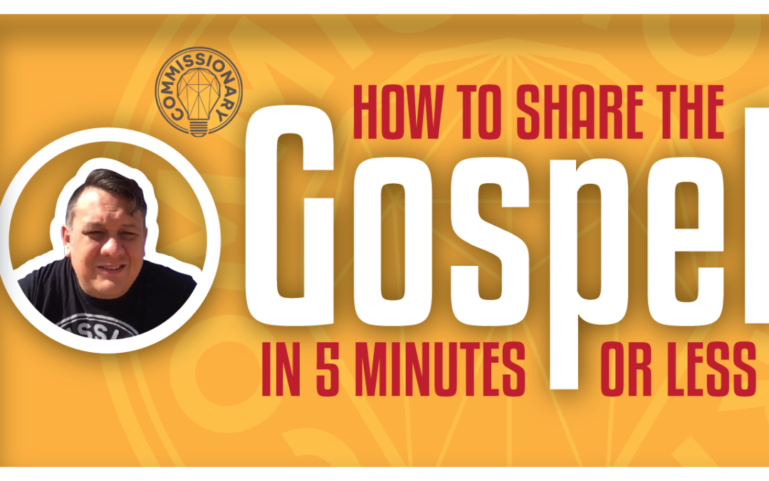 How To Share The Gospel In 5 Minutes Or Less