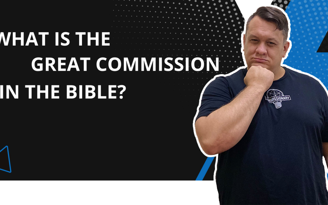 What Is The Great Commission In The Bible?