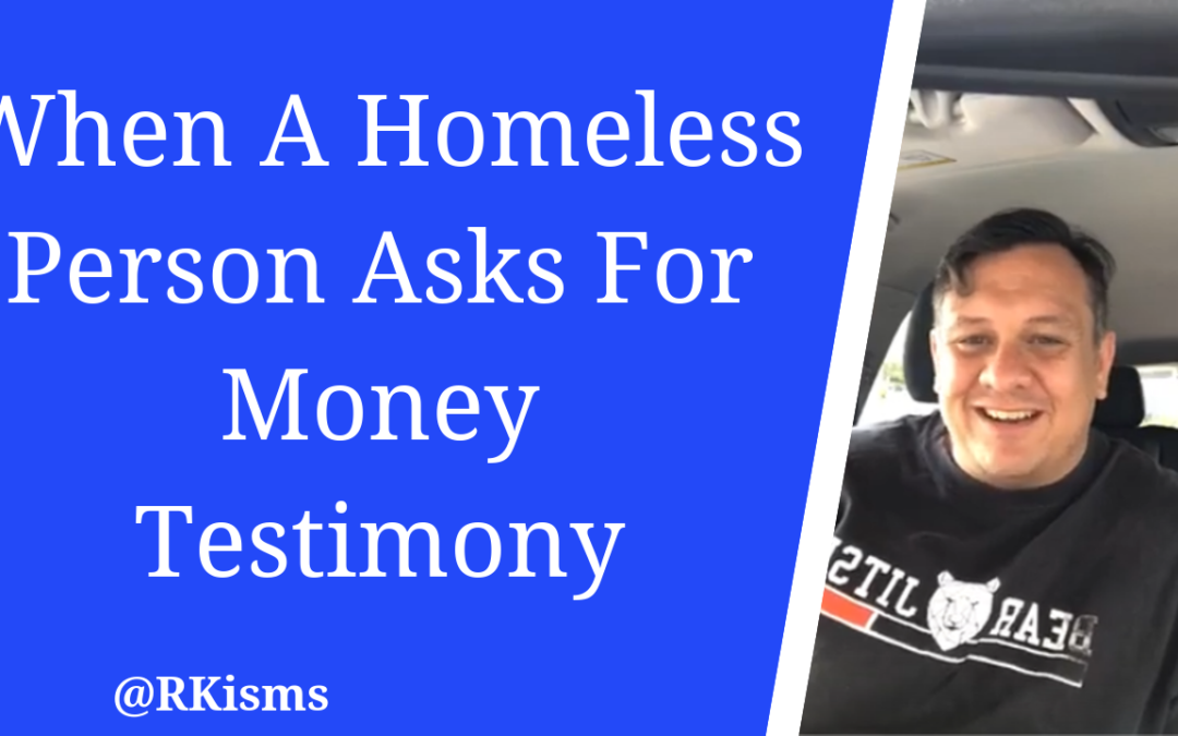 When A Homeless Person Asks For Money – Testimony